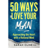 50 Ways to Love Your Man: Approaching the Heart With a Rational Mind
