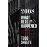 2008: What Really Happened
