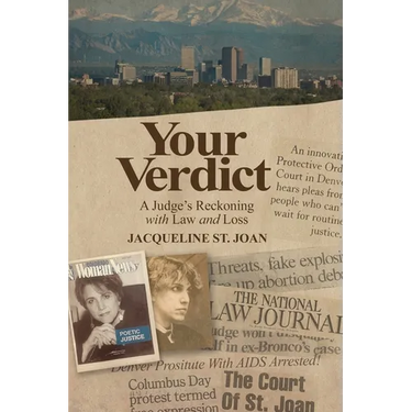 Your Verdict: A Judge's Reckoning With Law and Loss