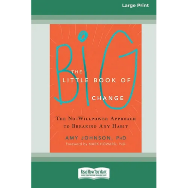 The Little Book of Big Change: The No-Willpower Approach to Breaking Any Habit (16pt Large Print Edition)