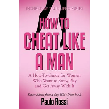 How to Cheat Like A Man