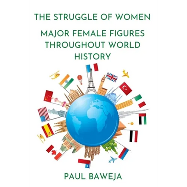 The Struggle of Women: Major Female Figures Throughout World History