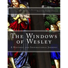 The Windows of Wesley: A Historic and Inspirational Journey