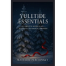 Yuletide Essentials: A Complete Guide to an Authentic and Magical Christmas