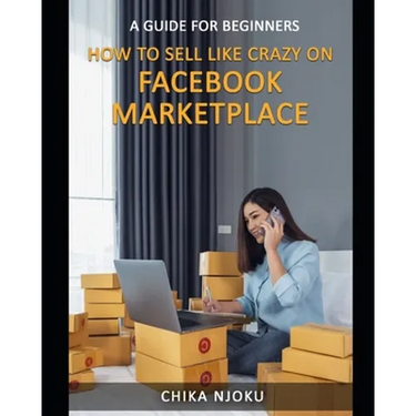 How to Sell Like Crazy on Facebook Marketplace: A Guide For Beginners