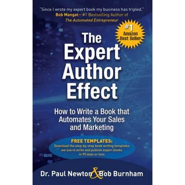 The Expert Author Effect: How to Write a Book that Automates Your Sales and Marketing