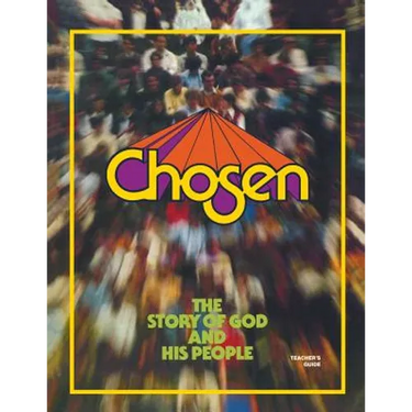 Chosen Teacher Guide: The Story of God and His People