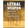 Lethal Weapon-How To Take the Step Out of Step Parenting