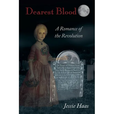 Dearest Blood, A Romance of the Revolution