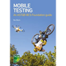 Mobile Testing: An ASTQB-BCS Foundation guide