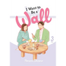 I Want to Be a Wall, Vol. 3: Volume 3