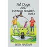 Fat Dogs and French Estates, Part 5