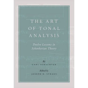 The Art of Tonal Analysis: Twelve Lessons in Schenkerian Theory