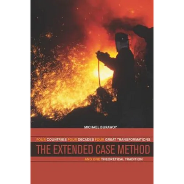 The Extended Case Method: Four Countries, Four Decades, Four Great Transformations, and One Theoretical Tradition
