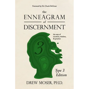 The Enneagram of Discernment (Type Three Edition): The Way of Vocation, Wisdom, and Practice