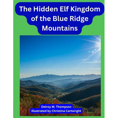The Hidden Elf Kingdom of the Blue Ridge Mountains