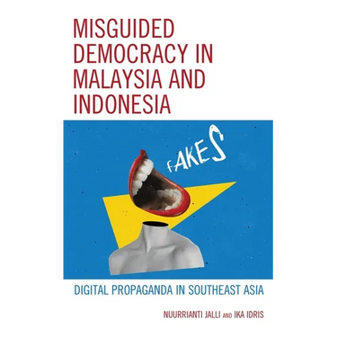 Misguided Democracy in Malaysia and Indonesia: Digital Propaganda in Southeast Asia
