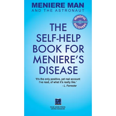 Meniere Man And The Astronaut: The Self-Help Book For Meniere's Disease
