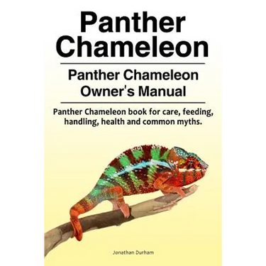 Panther Chameleon. Panther Chameleon Owner's Manual. Panther Chameleon book for care, feeding, handling, health and common myths.