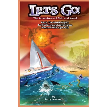 Let's Go!: The Adventures of Skip and Kanek Part 1, The Search Begins. For Explorers and Adventurers Boys and Girls Ages 8-12