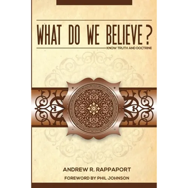 What Do We Believe?: A Christian Systematic Theology