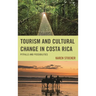 Tourism and Cultural Change in Costa Rica: Pitfalls and Possibilities