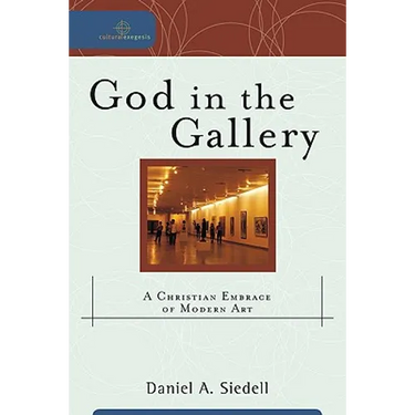 God in the Gallery: A Christian Embrace of Modern Art