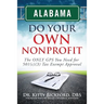 Alabama Do Your Own Nonprofit: The ONLY GPS You Need For 501c3 Tax Exempt Status