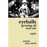Eyeballs Growing All Over Me ...Again