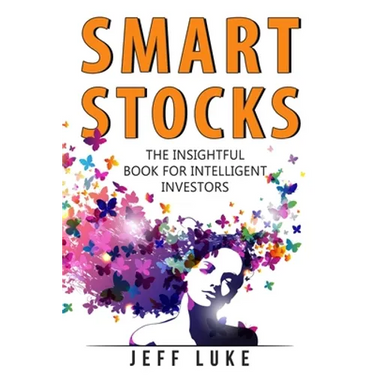 Smart Stocks: A Straight-Shooting Guide to Picking Stocks Like a Pro