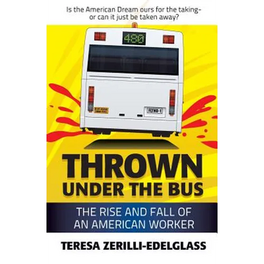 Thrown Under the Bus: The Rise and Fall of an American Worker