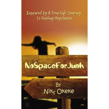 No Space for Junk: Inspired by a True Life Journey to Finding Happiness