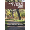 Handy Guide to the Twelve Steps: A Quick Read on How 12-Step Recovery Works
