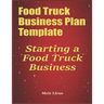 Food Truck Business Plan Template: Starting a Food Truck Business