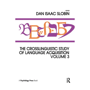 The Crosslinguistic Study of Language Acquisition: Volume 3