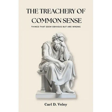 The Treachery of Common Sense: Things That Seem Obvious But Are Wrong