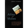 Allies and Mates: An American Soldier with the Australians and New Zealanders in Vietnam, 1966-67