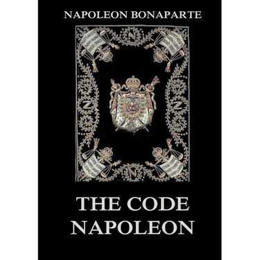The Code Napoleon: The Civil Code: Historically Annotated Edition