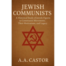 Jewish Communists: A Historical Study of Jewish Figures in Communist Movements, Their Motivations, and Legacy