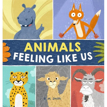 Animals Feeling Like Us: Kids Book of Emotions and Feelings