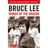 Bruce Lee Words of the Dragon: Interviews and Conversations 1958-1973