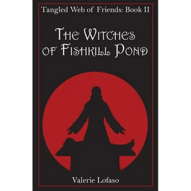 Tangled Web of Friends: Book II - The Witches of Fishkill Pond