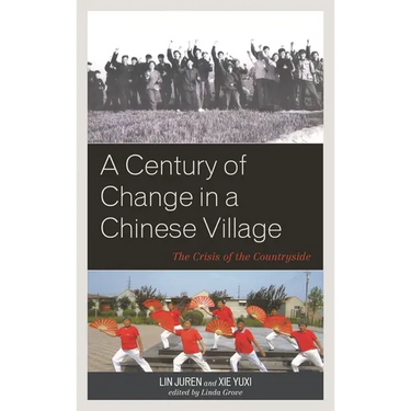 A Century of Change in a Chinese Village: The Crisis of the Countryside
