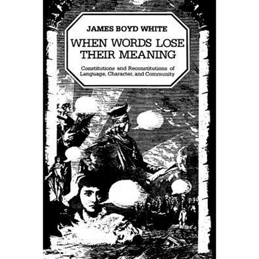 When Words Lose Their Meaning: Constitutions and Reconstitutions of Language, Character, and Community