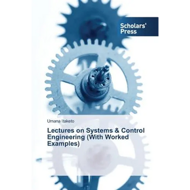 Lectures on Systems & Control Engineering (With Worked Examples)
