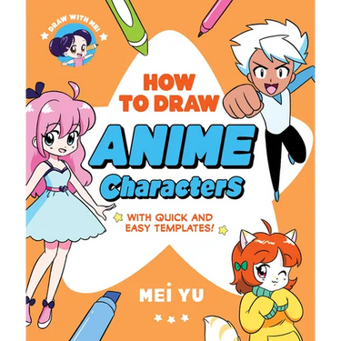 Draw with Mei: How to Draw Anime Characters: With Quick and Easy Templates