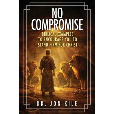 No Compromise: Biblical Examples to Encourage You to Stand Firm for Christ