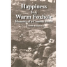Happiness is a Warm Foxhole: Memoirs of a Combat Medic