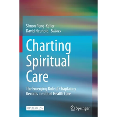 Charting Spiritual Care: The Emerging Role of Chaplaincy Records in Global Health Care