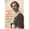 A Brave and Lovely Woman: Mamah Borthwick and Frank Lloyd Wright